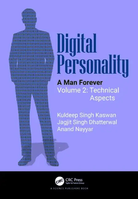 Digital Personality: A Man Forever Volume 2: Technical Aspects by Kuldeep Singh Kaswan