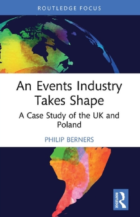 An Events Industry Takes Shape: A Case Study of the UK and Poland by Philip Berners