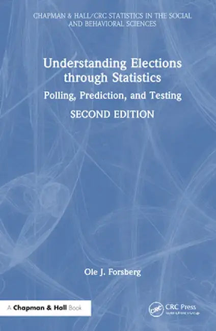 Understanding Elections through Statistics: Polling, Prediction, and Testing by Ole J. Forsberg