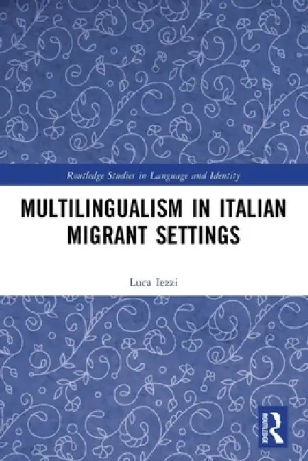 Multilingualism in Italian Migrant Settings by Luca Iezzi
