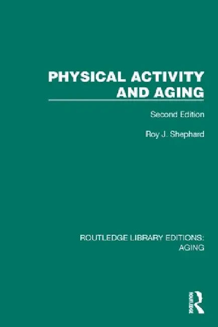 Physical Activity and Aging: Second Edition by Roy Shephard
