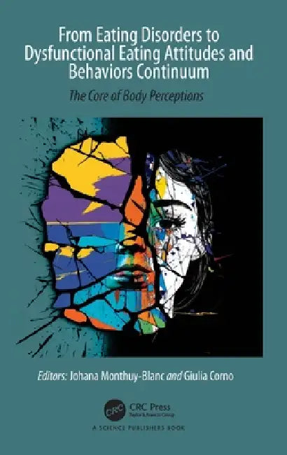 From Eating Disorders to Dysfunctional Eating Attitudes and Behaviors Continuum: The Core of Body Perceptions by Johana Monthuy-Blanc, Giulia Corno