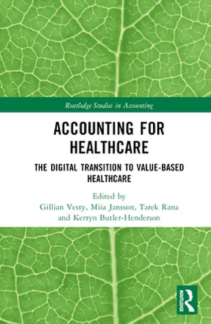 Accounting for Healthcare: The Digital Transition to Value-Based Healthcare by Gillian Vesty
