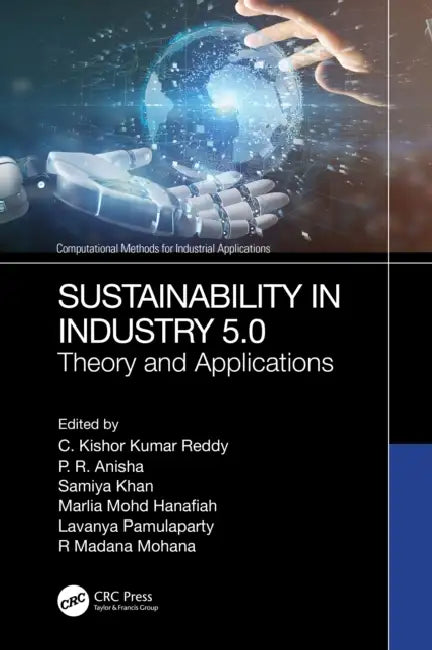 Sustainability in Industry 5.0: Theory and Applications by C. Kishor Kumar Reddy, P. R. Anisha, Samiya Khan