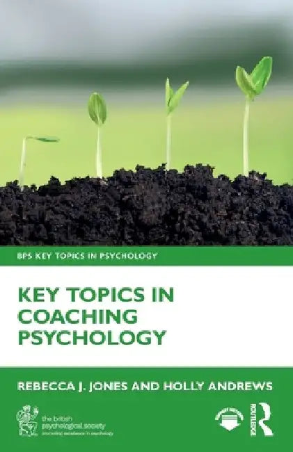 Key Topics in Coaching Psychology by Rebecca J. (Henley Business School, UK) Jones