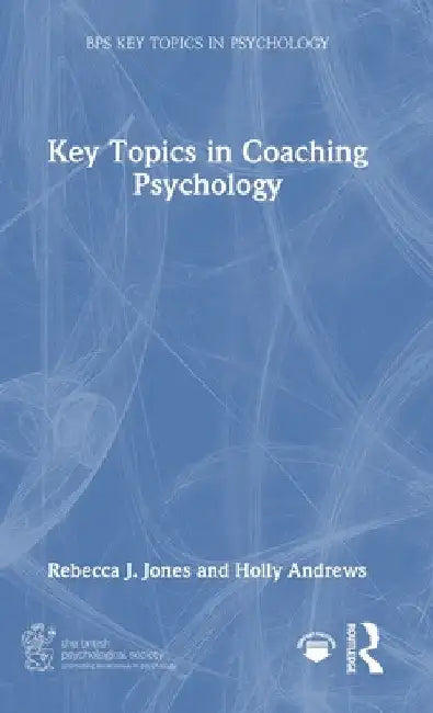 Key Topics in Coaching Psychology by Rebecca J. Jones