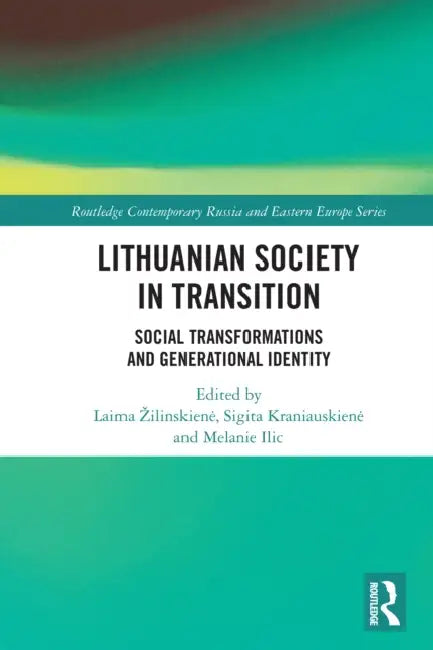 Lithuanian Society in Transition: Social Transformations and Generational Identity by Laima Zilinskiene, Sigita Kraniauskiene, Melanie ILIC