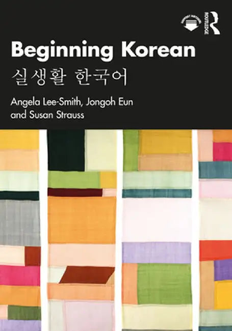 Beginning Korean: 실생활 한국어 by Angela Lee-Smith