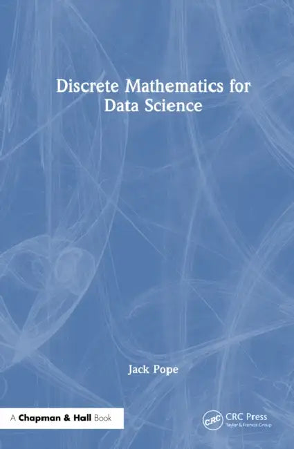 Discrete Mathematics for Data Science by Jack Pope
