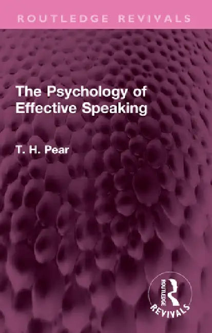 The Psychology of Effective Speaking by T. H. Pear