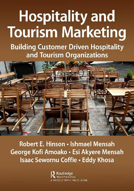 Hospitality and Tourism Marketing: Building Customer Driven Hospitality and Tourism Organizations by Hinson, Robert Ebo