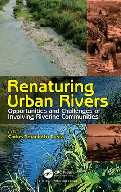 Renaturing Urban Rivers: Opportunities and Challenges of Involving Riverine Communities by Carlos Smaniotto Costa