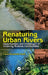 Renaturing Urban Rivers: Opportunities and Challenges of Involving Riverine Communities by Carlos Smaniotto Costa