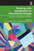 Working with Uncertainty for Educational Change: Orientations for Professional Practice by Carmel Conn