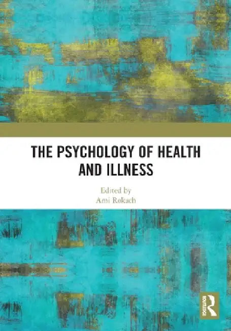The Psychology of Health and Illness by Ami Rokach