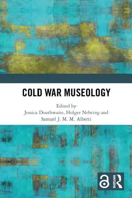 Cold War Museology by Jessica Douthwaite