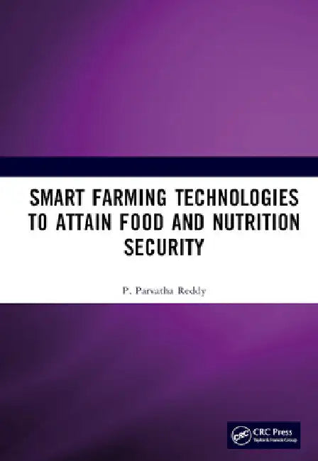 Smart Farming Technologies to Attain Food and Nutrition Security by P. Parvatha Reddy
