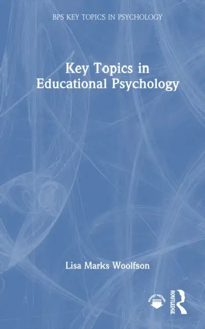 Key Topics in Educational Psychology by Lisa Marks Woolfson