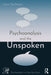 Psychoanalysis and the Unspoken by Joyce Slochower