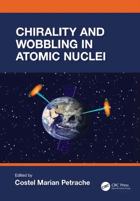 Chirality and Wobbling in Atomic Nuclei by Costel Marian Petrache