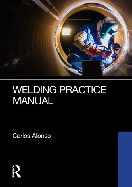 Welding Practice Manual by Carlos Alonso