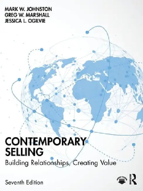 Contemporary Selling: Building Relationships, Creating Value by Mark W. Johnston