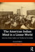 The American Indian Mind in a Linear World by Fixico, Donald L.