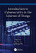 Introduction to Cybersecurity in the Internet of Things by Keke Gai