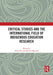 Critical Studies and the International Field of Indigenous Education Research by Greg Vass