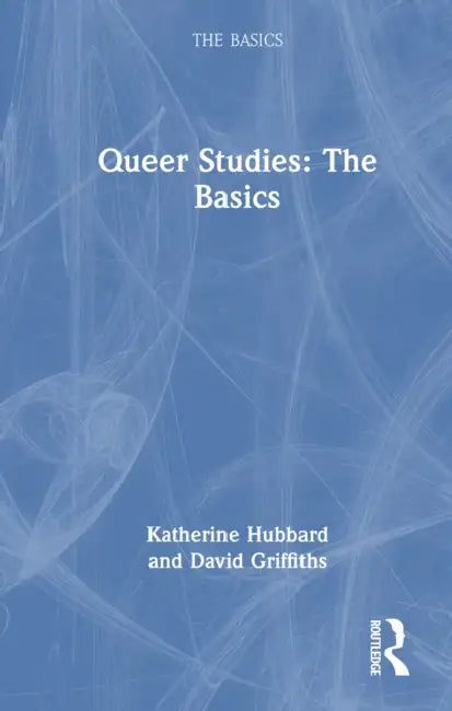 Queer Studies: The Basics by Katherine Hubbard