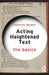 Acting Heightened Text: The Basics by Catherine Weidner