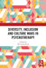 Diversity, Inclusion and Culture Wars in Psychotherapy by del Loewenthal