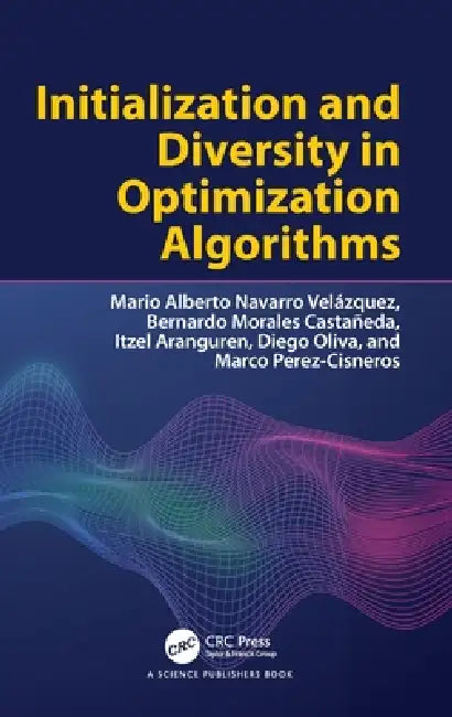 Initialization and Diversity in Optimization Algorithms by Diego Oliva, Marco Antonio Perez Cisneros, Bernardo Morales-Castañeda