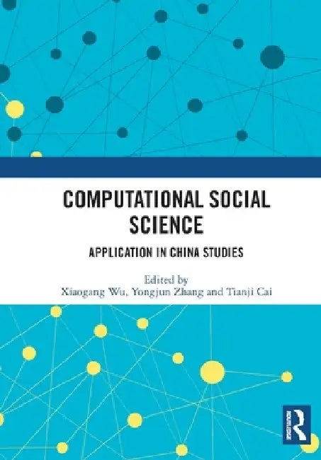 Computational Social Science: Application in China Studies by Xiaogang Wu
