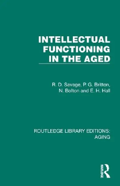 Intellectual Functioning in the Aged by R. D. Savage