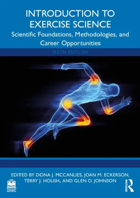 Introduction to Exercise Science: Scientific Foundations, Methodologies, and Career Opportunities by Dona J. McCanlies, Joan M. Eckerson, Terry J. Housh