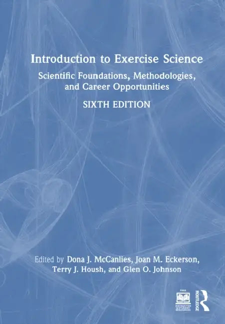 Introduction to Exercise Science: Scientific Foundations, Methodologies, and Career Opportunities by Dona J. McCanlies