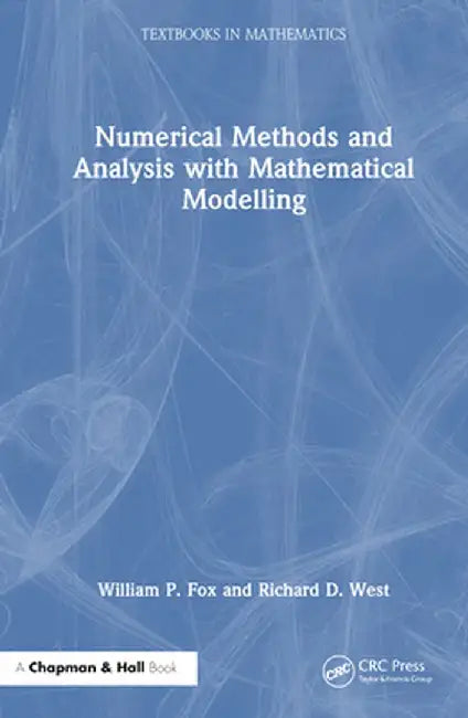Numerical Methods and Analysis with Mathematical Modelling by William P. Fox