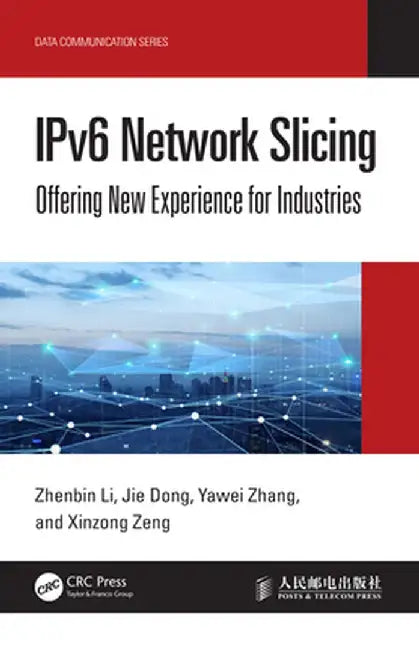 Ipv6 Network Slicing: Offering New Experience for Industries by Zhenbin Li