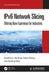 Ipv6 Network Slicing: Offering New Experience for Industries by Zhenbin Li
