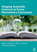 Shaping Scientific Literacy in Every Elementary Classroom by Judith S. Lederman