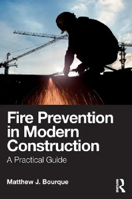 Fire Prevention in Modern Construction: A Practical Guide by Matthew J. Bourque