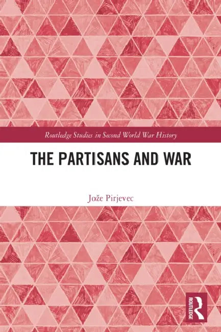 The Partisans and War by Joze Pirjevec