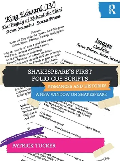Shakespeare’s First Folio Cue Scripts – Romances and Histories by Tucker, Patrick