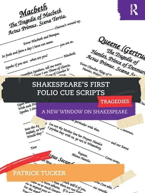 Shakespeare’s First Folio Cue Scripts – Tragedies by Tucker, Patrick