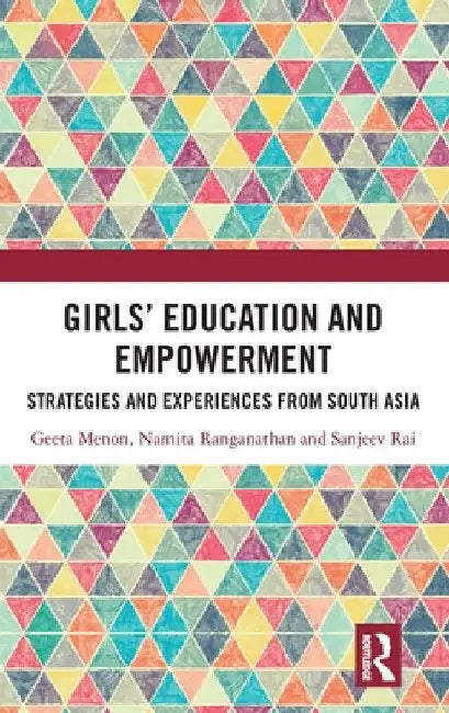 Girls' Education and Empowerment: Strategies and Experiences from South Asia by Geeta Menon