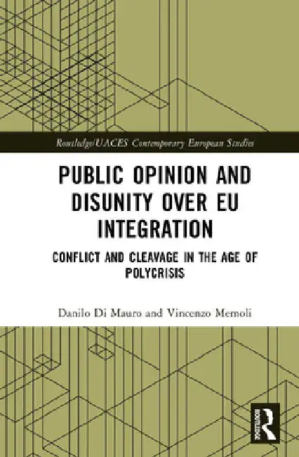 Public Opinion and Disunity Over EU Integration: Conflict and Cleavage in the Age of Polycrisis by Danilo Di Mauro