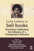 Love Letters to bell hooks: Narratives Celebrating the Influence of a Transgressive Educator by Tricia M. Kress