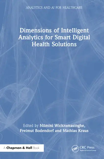 Dimensions of Intelligent Analytics for Smart Digital Health Solutions by Nilmini Wickramasinghe