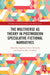 The Multiverse as Theory in Postmodern Speculative Fictional Narratives by Angélica Cabrera Torrecilla, Francisco Sáez de Adana